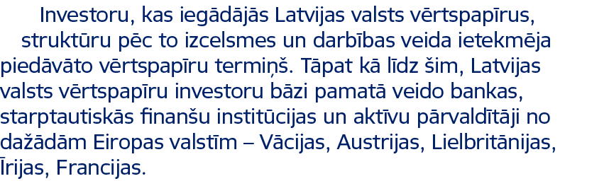Investoru, kas ieg d j s Latvijas valsts v rtspap rus, strukt ru p c to izcelsmes un darb bas veida ietekm ja pied v ...
